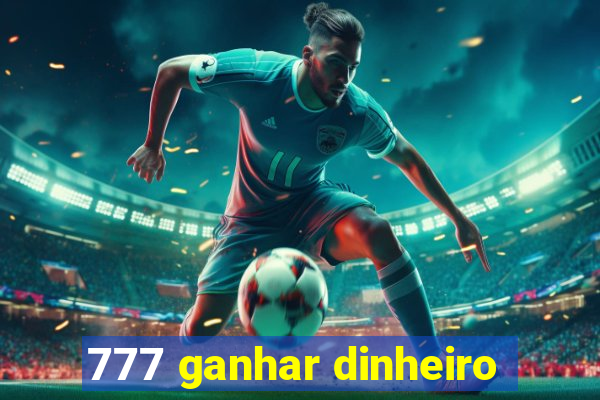 777 ganhar dinheiro